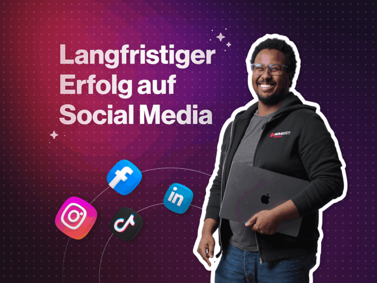Blogpost Magnet Media Marketing Agentur - Social Media Strategie - Langfristiger Erfolg auf Social Media